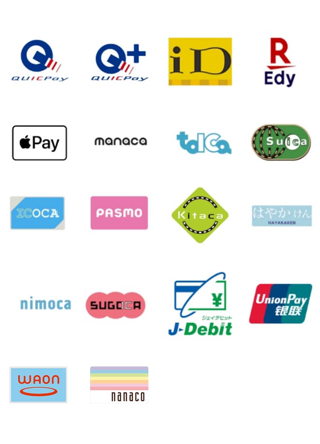 QUICPay、QUICPay+、ID、楽天Edy、Apple Pay、MANACA、TOICA、Suica、ICOCA、PASMO、Kitaca、はやかけん、nimoca、SUGOCA、J-Debit、UnionPay